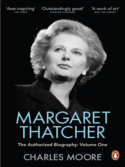 Margaret Thatcher:  the Authorized Biography, Volume One (eBook): Not For Turning